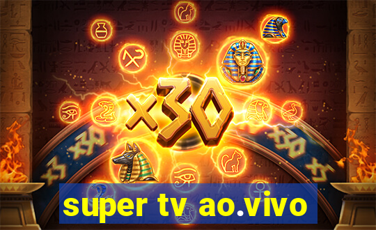 super tv ao.vivo